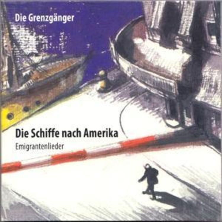 Produktbild: Die Schiffe Nach Amerika (Emigrantenlieder)