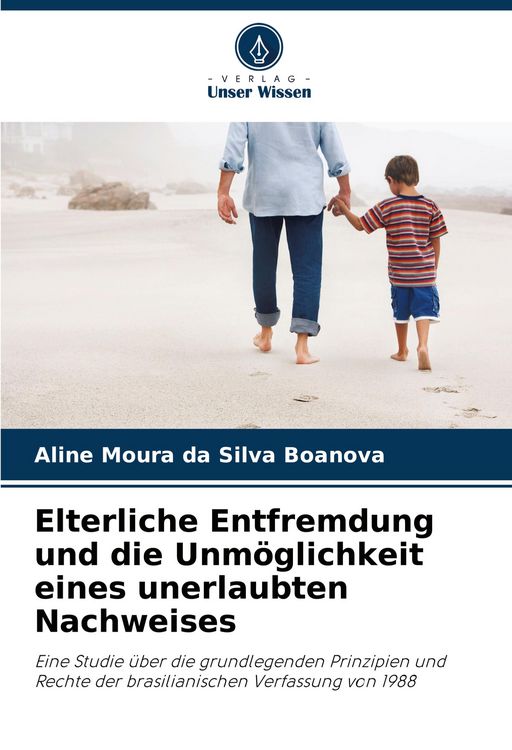 Produktbild: Elterliche Entfremdung und die Unm&ouml;glichkeit eines unerlaubten Nachweises