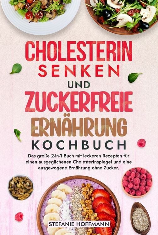 Produktbild: Cholesterin Senken und Zuckerfreie Ern&auml;hrung Kochbuch