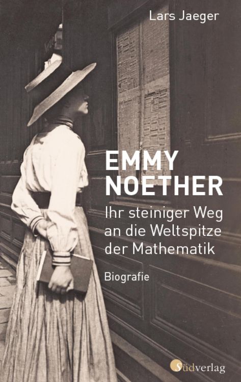Produktbild: Emmy Noether. Ihr steiniger Weg an die Weltspitze der Mathematik