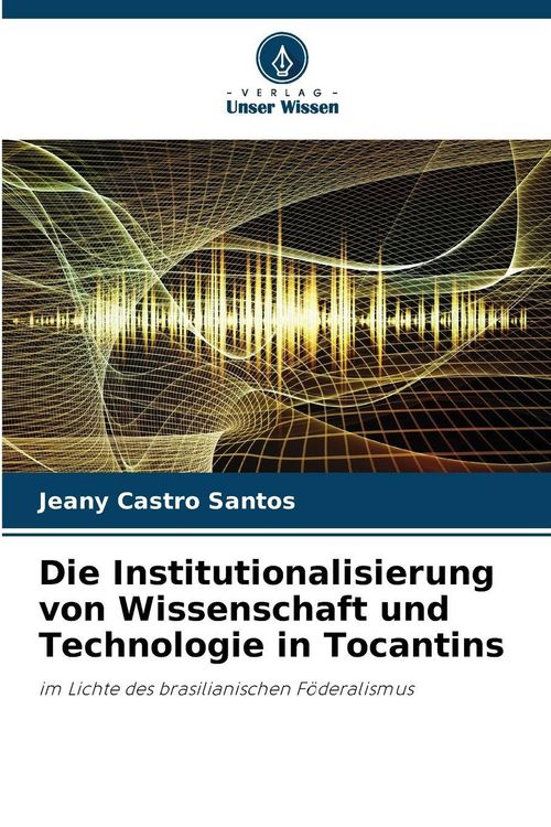 Produktbild: Die Institutionalisierung von Wissenschaft und Technologie in Tocantins