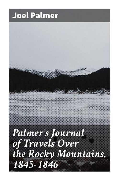 Produktbild: Palmer's Journal of Travels Over the Rocky Mountains, 1845-1846