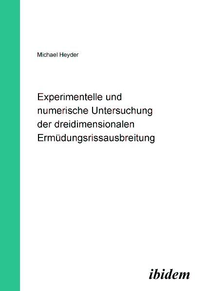 Produktbild: Experimentelle und numerische Untersuchung der dreidimensionalen Erm&uuml;dungsrissausbreitung, m. CD-ROM