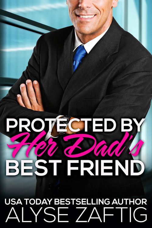Produktbild: Protected by Her Dad's Best Friend (Her Dad's Best Friend, #7)