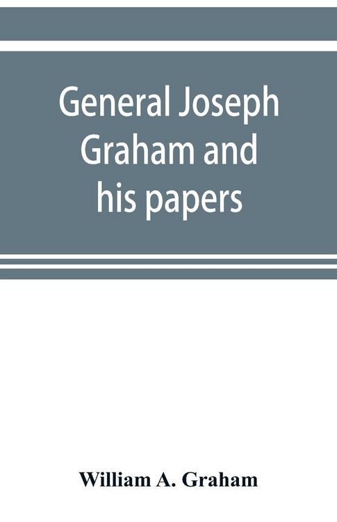 Produktbild: General Joseph Graham and his papers on North Carolina Revolutionary history; with appendix