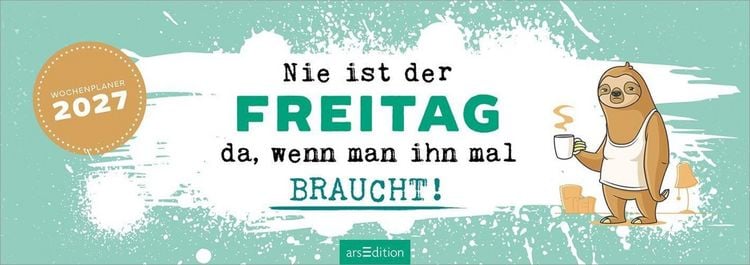 Produktbild: Tischkalender Nie ist der Freitag da, wenn man ihn braucht! 2027