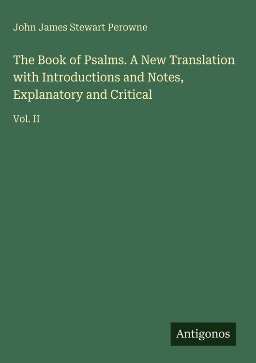 Produktbild: The Book of Psalms. A New Translation with Introductions and Notes, Explanatory and Critical