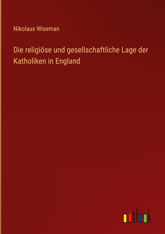 Produktbild: Die religi&ouml;se und gesellschaftliche Lage der Katholiken in England