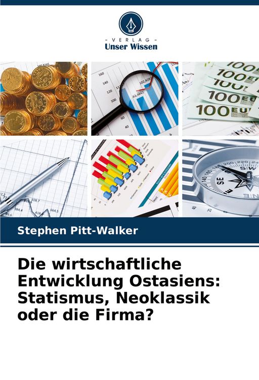 Produktbild: Die wirtschaftliche Entwicklung Ostasiens: Statismus, Neoklassik oder die Firma?