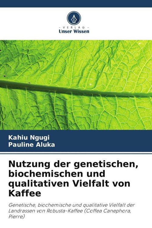 Produktbild: Nutzung der genetischen, biochemischen und qualitativen Vielfalt von Kaffee
