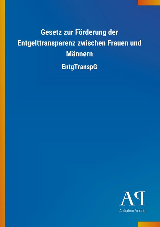Produktbild: Gesetz zur F&ouml;rderung der Entgelttransparenz zwischen Frauen und M&auml;nnern
