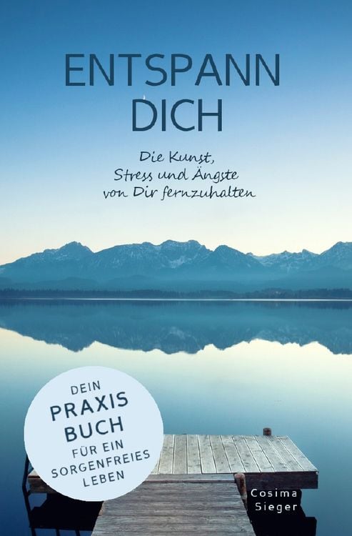 Produktbild: ENTSPANN DICH! Die Kunst, Stress und &Auml;ngste von Dir fernzuhalten