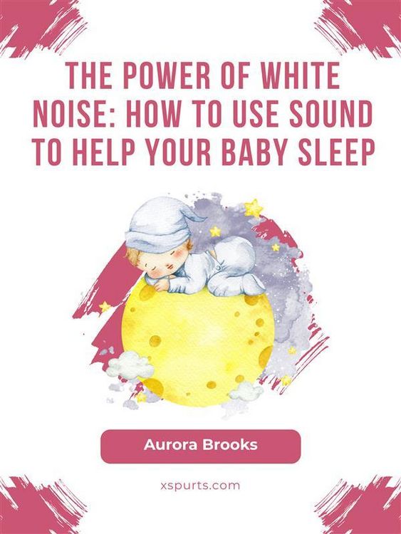 Produktbild: The Power of White Noise- How to Use Sound to Help Your Baby Sleep