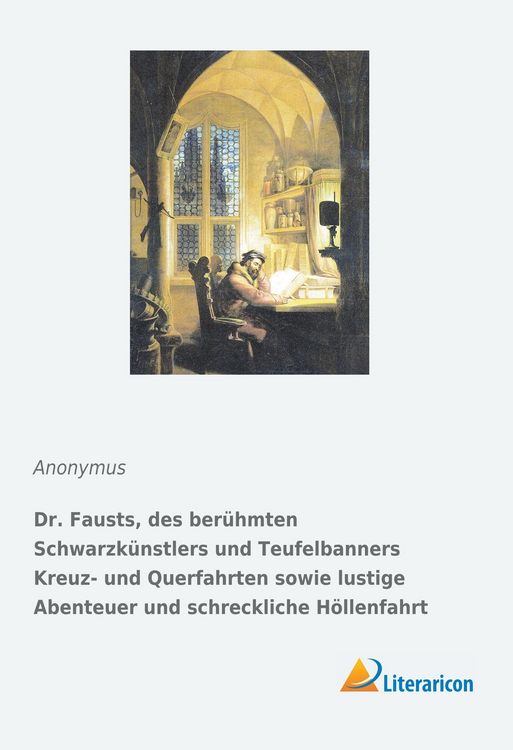 Produktbild: Dr. Fausts, des ber&uuml;hmten Schwarzk&uuml;nstlers und Teufelbanners Kreuz- und Querfahrten sowie lustige Abenteuer und schreckliche H&ouml;llenfahrt