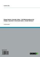 Produktbild: Dinge denken, Sprache sehen - die Metamorphose der Dinge in Sprache in Gertrude Steins "Tender Buttons"