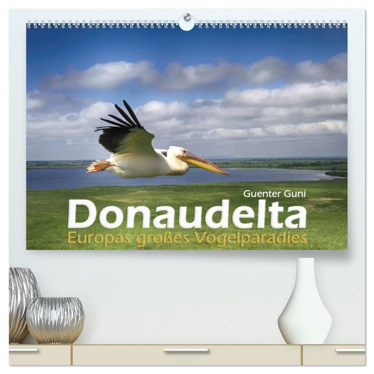 Produktbild: Donaudelta - Europas gro&szlig;es Vogelparadies (hochwertiger Premium Wandkalender 2027 DIN A2 quer), Kunstdruck in Hochglanz