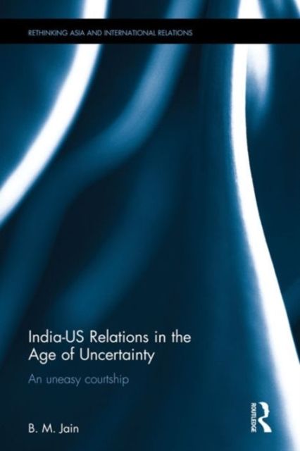 Produktbild: Jain, B: India-US Relations in the Age of Uncertainty