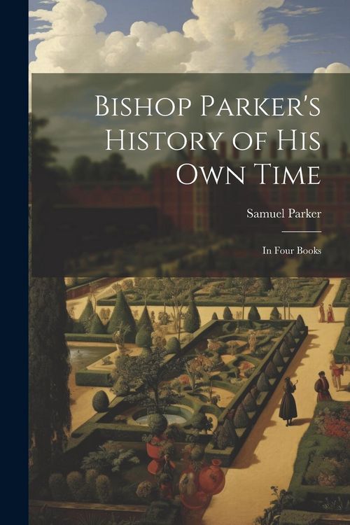 Produktbild: Bishop Parker's History of His Own Time