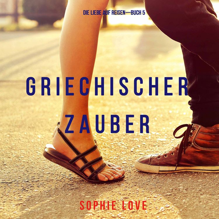 Produktbild: Griechischer Zauber (Die Liebe auf Reisen&mdash;Buch 5)