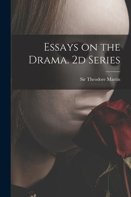 Produktbild: Essays on the Drama. 2d Series