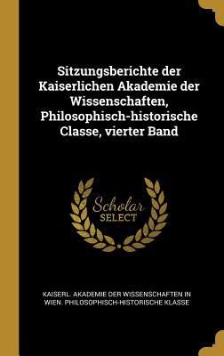 Produktbild: Sitzungsberichte der Kaiserlichen Akademie der Wissenschaften, Philosophisch-historische Classe, vierter Band