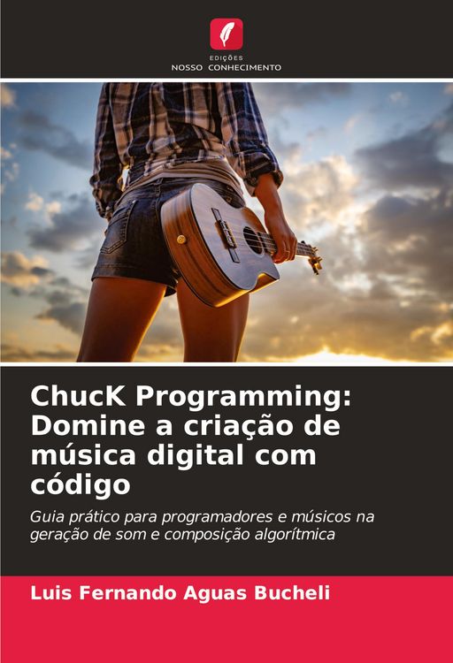 Produktbild: ChucK Programming: Domine a cria&ccedil;&atilde;o de m&uacute;sica digital com c&oacute;digo