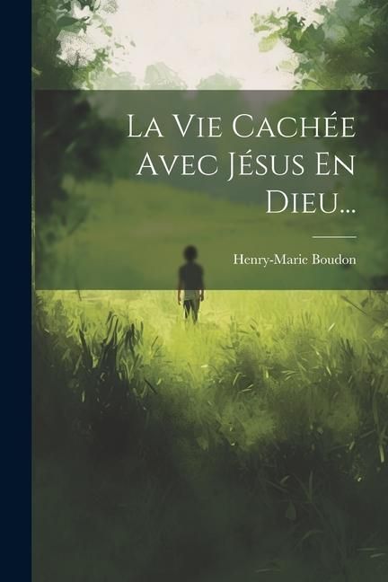 Produktbild: La Vie Cach&eacute;e Avec J&eacute;sus En Dieu...