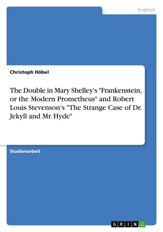 Produktbild: The Double in Mary Shelley's "Frankenstein, or the Modern Prometheus" and Robert Louis Stevenson's "The Strange Case of Dr. Jekyll and Mr. Hyde"