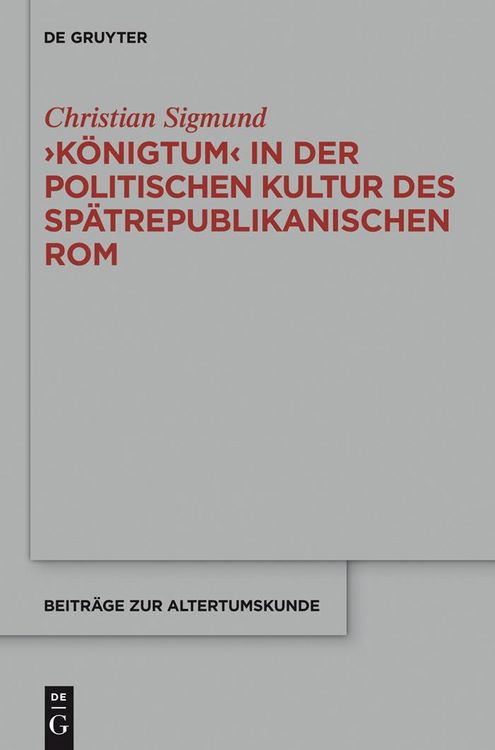 Produktbild: 'K&ouml;nigtum' in der politischen Kultur des sp&auml;trepublikanischen Rom