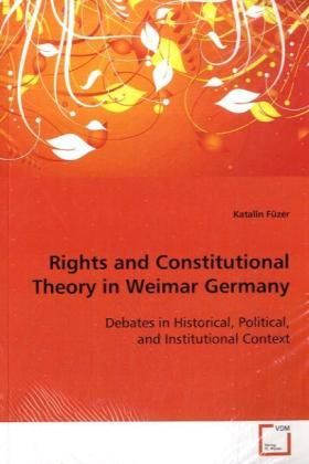 Produktbild: F&uuml;z&eacute;r Katalin: Rights and Constitutional Theory in Weimar Ge