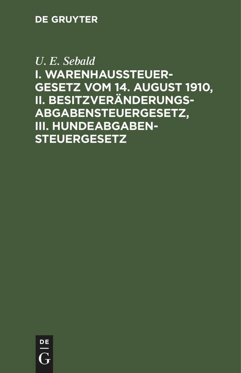 Produktbild: I. Warenhaussteuergesetz vom 14. August 1910, II. Besitzver&auml;nderungsabgabensteuergesetz, III. Hundeabgabensteuergesetz