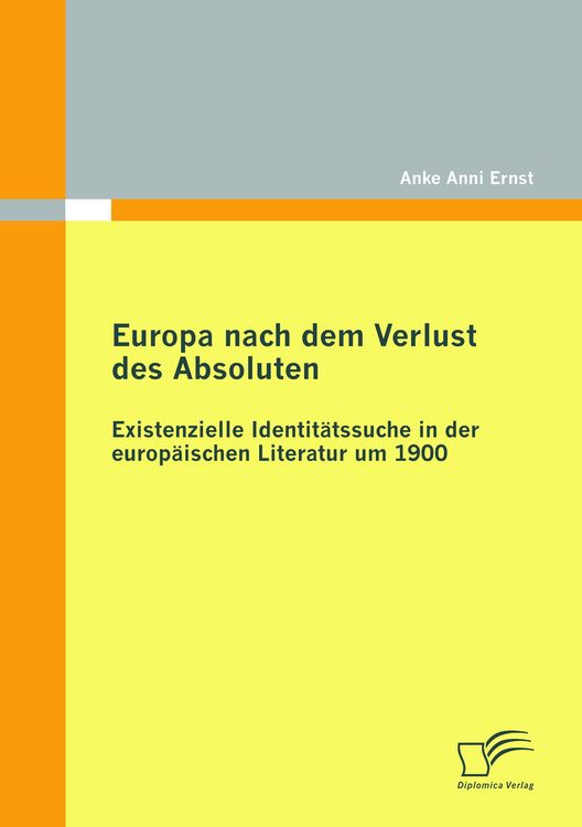Produktbild: Europa nach dem Verlust des Absoluten: Existenzielle Identit&auml;tssuche in der europ&auml;ischen Literatur um 1900