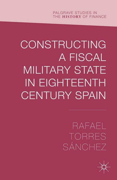 Produktbild: Constructing a Fiscal Military State in Eighteenth Century Spain