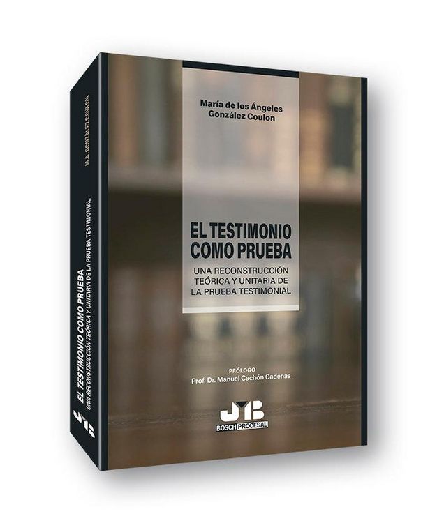 Produktbild: El testimonio como prueba : una reconstrucci&oacute;n te&oacute;rica y unitaria de la prueba testimonial