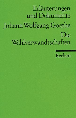 Bild vom Artikel Erläuterungen und Dokumente zu Johann Wolfgang Goethe: Wahlverwandtschaften vom Autor Ursula Ritzenhoff