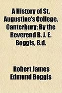 Produktbild: A History of St. Augustine's College, Canterbury; By the Reverend R. J. E. Boggis, B.D.