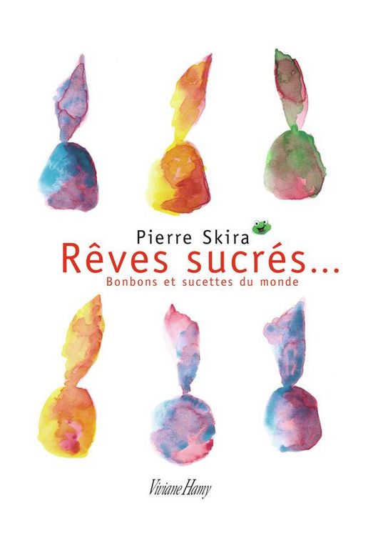 Produktbild: R&ecirc;ves sucr&eacute;s : bonbons et sucettes du monde