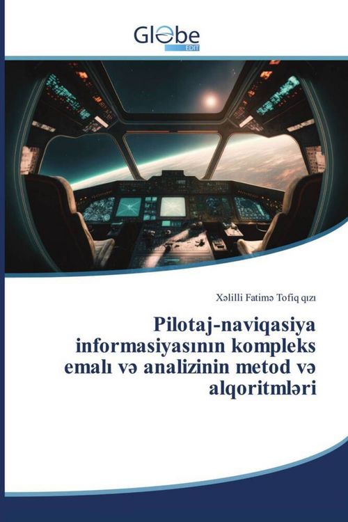 Produktbild: Pilotaj-naviqasiya informasiyas&iquest;n&iquest;n kompleks emal&iquest; v&iquest; analizinin metod v&iquest; alqoritml&iquest;ri