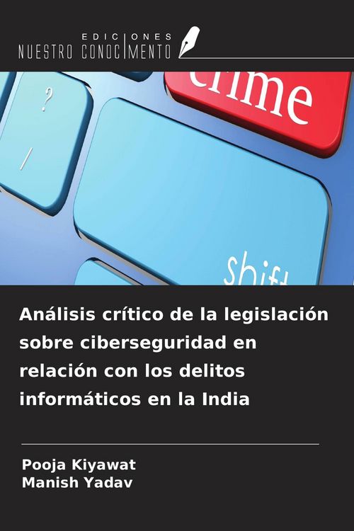 Produktbild: An&aacute;lisis cr&iacute;tico de la legislaci&oacute;n sobre ciberseguridad en relaci&oacute;n con los delitos inform&aacute;ticos en la India