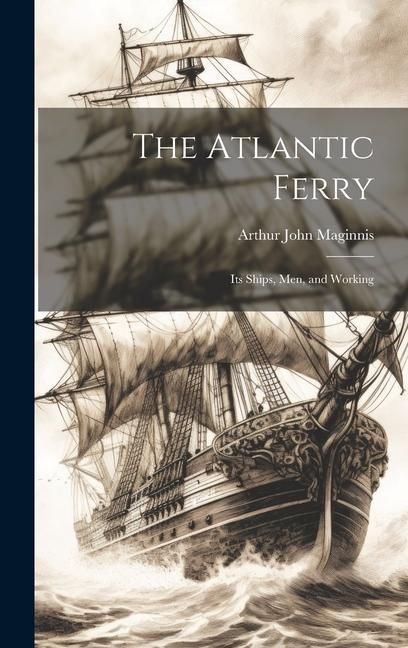 Produktbild: The Atlantic Ferry: Its Ships, Men, and Working