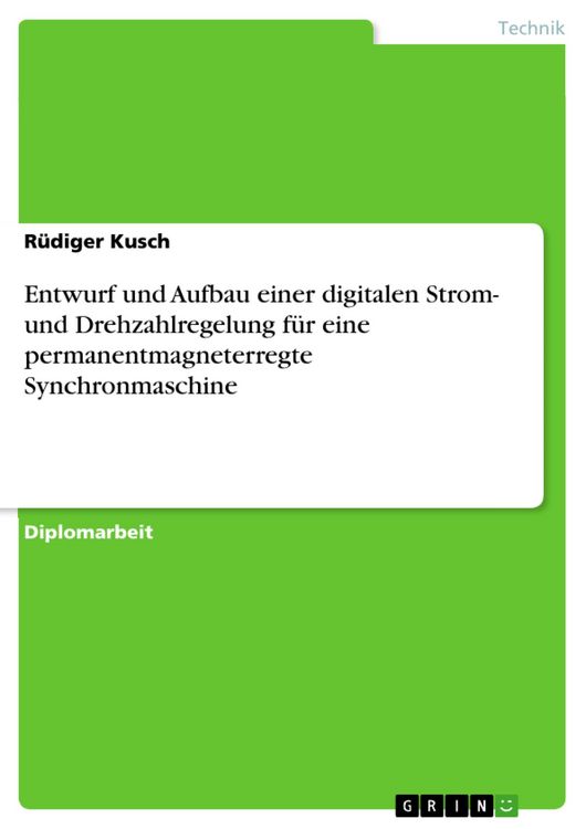 Produktbild: Entwurf und Aufbau einer digitalen Strom- und Drehzahlregelung f&uuml;r eine permanentmagneterregte Synchronmaschine