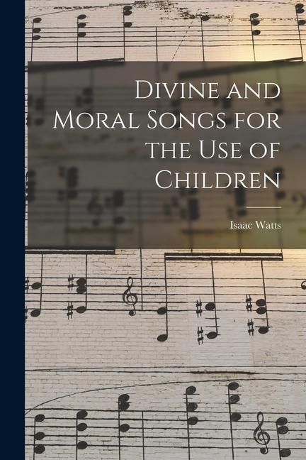 Produktbild: Divine and Moral Songs for the Use of Children