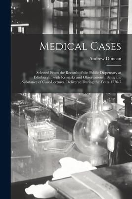 Produktbild: Medical Cases: Selected From the Records of the Public Dispensary at Edinburgh; With Remarks and Observations; Being the Substance of