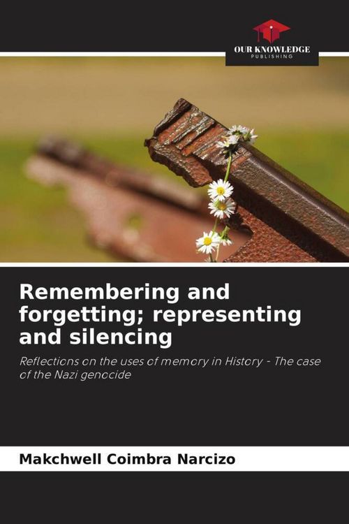 Produktbild: Remembering and forgetting; representing and silencing