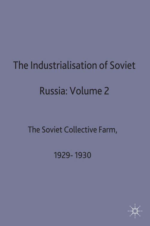 Produktbild: The Industrialisation Of Soviet Russia: Volume 2: The Soviet Collective Farm, 1929-1930