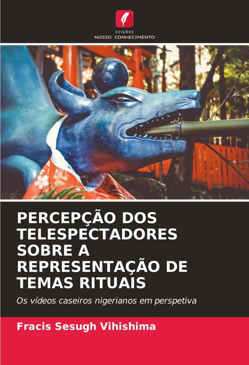 Produktbild: Percep&ccedil;&atilde;o Dos Telespectadores Sobre a Representa&ccedil;&atilde;o De Temas Rituais