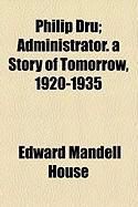 Produktbild: Philip Dru; Administrator. a Story of Tomorrow, 1920-1935