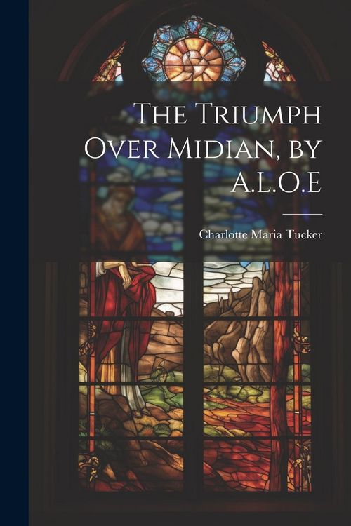 Produktbild: The Triumph Over Midian, by A.L.O.E