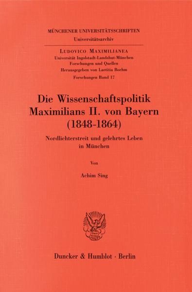 Produktbild: Die Wissenschaftspolitik Maximilians II. von Bayern (1848 - 1864).