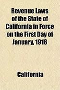 Produktbild: Revenue Laws of the State of California in Force on the First Day of January, 1918